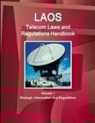 Inc Ibp, Inc. Ibp - Laos Telecom Laws and Regulations Handbook Volume 1 Strategic Information and Regulations