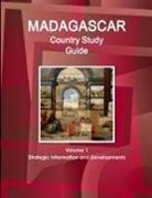 Inc Ibp, Inc. Ibp - Madagascar Country Study Guide Volume 1 Strategic Information and Developments