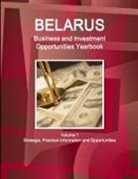 Inc Ibp, Inc. Ibp - Belarus Business and Investment Opportunities Yearbook Volume 1 Strategic, Practical Information and Opportunities