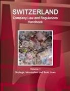 Inc Ibp, Inc. Ibp - Switzerland Company Law and Regulations Handbook Volume 1 Strategic Information and Basic Laws