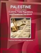 Inc Ibp, Inc. Ibp - Palestine (West Bank and Gaza) Customs, Trade Regulations and Procedures Handbook - Practical Information and Regulations