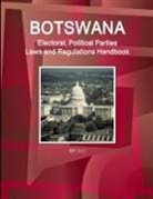 Inc Ibp, Inc. Ibp - Botswana Electoral, Political Parties Laws and Regulations Handbook - Strategic Information, Regulations, Procedures