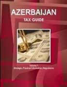 Inc Ibp, Inc. Ibp - Azerbaijan Tax Guide Volume 1 Strategic, Practical Information, Regulations