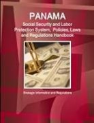 Inc Ibp, Inc. Ibp - Panama Social Security and Labor Protection System, Policies, Laws and Regulations Handbook - Strategic Information and Regulations