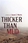 Jason Z. Morris - Thicker Than Mud