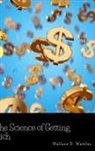 Wallace D. Wattles - The Science of Getting Rich