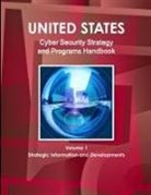 Inc Ibp - US National Cyber Security Strategy and Programs Handbook Volume 1 Strategic Information and Developments