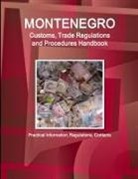 Inc Ibp, Inc. Ibp - Montenegro Customs, Trade Regulations and Procedures Handbook - Practical Information, Regulations, Contacts