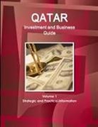 Inc Ibp, Inc. Ibp - Qatar Investment and Business Guide Volume 1 Strategic and Practical Information