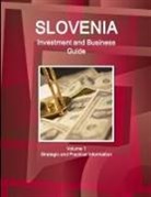 Inc Ibp, Inc. Ibp - Slovenia Investment and Business Guide Volume 1 Strategic and Practical Information