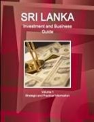 Inc Ibp, Inc. Ibp - Sri Lanka Investment and Business Guide Volume 1 Strategic and Practical Information