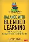 Corwin, Catlin R. Tucker, Catlin R. (Windsor Unified School District Tucker, Catlin R. (Windsor Unified School District) Tucker, Catlin R. R. Tucker, Catlin R. R. (Windsor Unified School Distr Tucker... - Balance With Blended Learning