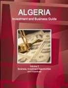 Inc Ibp, Inc. Ibp - Algeria Investment and Business Guide Volume 2 Business, Investment Opportunities and Incentives