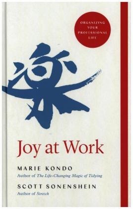 Mari Kondo, Marie Kondo, Scott Sonenshein - Joy at Work