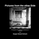 Kaspar Eduard Schech - Pictures from the other Side