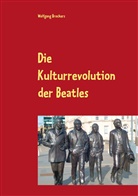 Wolfgang Brockers - Die Kulturrevolution der Beatles