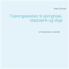 Peter Schmidt - Træningsøvelser til springhæk, stepbænk og stige
