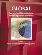 Inc Ibp, Inc. Ibp - Global Aeronautical Navigation & Radio Regulations Handbook Volume 1 EU Air Navigation and Control Regulations