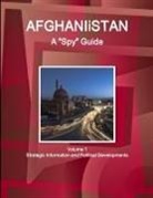 Inc Ibp, Inc. Ibp - Afghanistan A "Spy" Guide Volume 1 Strategic Information and Political Developments