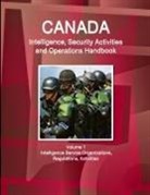 Inc Ibp, Inc. Ibp - Canada Intelligence, Security Activities and Operations Handbook Volume 1 Intelligence Service Organizations, Regulations, Activities