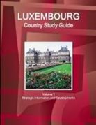 Inc Ibp, Inc. Ibp - Luxembourg Country Study Guide Volume 1 Strategic Information and Developments