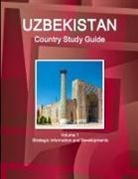 Inc Ibp, Inc. Ibp - Uzbekistan Country Study Guide Volume 1 Strategic Information and Developments