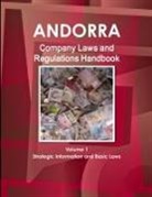Inc Ibp, Inc. Ibp - Andorra Company Laws and Regulations Handbook Volume 1 Strategic Information and Basic Laws