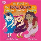 Olga De Dios, Olga de Dios Ruiz, Lil Miss Hot Mess, Lil Miss Hot Mess, Lil Miss Hot Mess, Lil Miss Hot Mess... - The Hips on the Drag Queen Go Swish, Swish, Swish