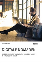 Annika Reinke - Digitale Nomaden. Was sie motiviert und welche Rolle die Arbeit in ihrem Leben spielt