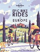 Lonely Planet - Epic bike rides of Europe : explore the continent's most thrilling cycling routes