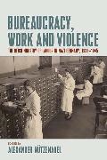 Alexander Nutzenadel, Alexander Nutzenadel, Alexander Nützenadel, Nutzenadel Alexander, Nützenadel Alexander - Bureaucracy, Work and Violence The Reich Ministry of Labour in Nazi Germany, 1933-45