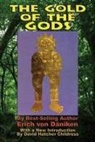 David Hatcher Childress, Erich Von Daniken, Erich Von Däniken, Erich (Erich Von Daniken) Von Daniken - The Gold of the Gods
