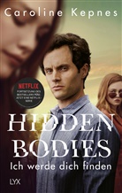 Caroline Kepnes - Hidden Bodies - Ich werde dich finden