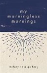 Stefany Anne Golberg - My Morningless Mornings