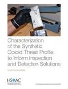 Lois M Davis, Lois M. Davis, Melinda Moore, Bryce Pardo - Characterization of the Synthetic Opioid Threat Profile to Inform Inspection and Detection Solutions