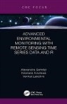 Alexandra Gemitzi, Alexandra Koutsias Gemitzi, Nikolaos Koutsias, Venkat Lakshmi, Lakshmi Venkat - Advanced Environmental Monitoring With Remote Sensing Time Series