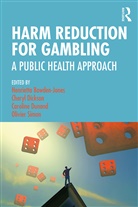 Henrietta (Founder and Director of t Bowden-Jones, Henrietta Bowden-Jones, Bowden-Jones Henrietta, Cheryl Dickson, Caroline Dunand, Olivier Simon - Harm Reduction for Gambling