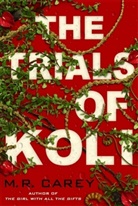 M R Carey, M. R. Carey, Carey M. R. - The Trials of Koli