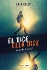Erin Kelly - el dice. Ella dice (He Said, She Said - Spanish Edition)