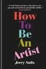 Jerry Saltz, Saltz Jerry - How to Be an Artist