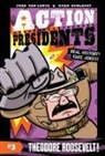Fred Van Lente, Van Lente Fred, Ryan Dunlavey, Dunlavey Ryan - Action Presidents #3: Theodore Roosevelt!