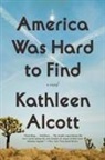 Kathleen Alcott - America Was Hard to Find
