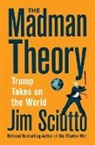 Jim Sciutto - The Madman Theory