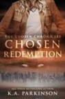 K. A. Parkinson - The Chosen Redemption