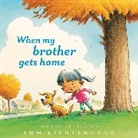 Tom Lichtenheld, Tom Lichtenheld - When My Brother Gets Home
