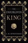 L. M. Affrossman - The Unforgiven King
