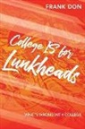 Frank Don - College IS for Lunkheads: What's Wrong With College
