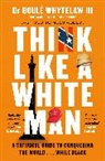 Nels Abbey, Boule Whytelaw, Boulé Whytelaw, Boulé (III. Whytelaw, Dr Boule Whytelaw - Think Like a White Man