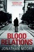 Jonathan Moore, Moore Jonathan - Blood Relations The smart, electrifying noir thriller follow up to The Poison Artist