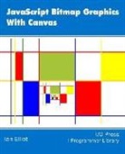 Ian Elliot - JavaScript Bitmap Graphics with Canvas